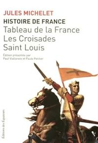 Couverture du livre Tableau de la France - Les Croisades - Saint Louis - Jules Michelet