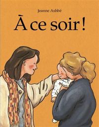 Couverture du livre A ce soir ! - Jeanne Ashbe