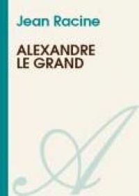 Couverture du livre Alexandre le Grand - Jean Racine