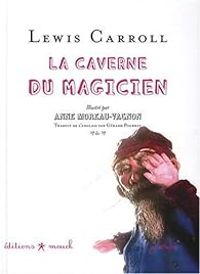 Couverture du livre La caverne du magicien - Lewis Carroll - Anne Moreau Vagnon