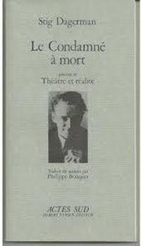 Stig Dagerman - 'Le condamné à mort' précédé de 'Théâtre et réalité...'