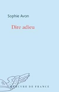 Sophie Avon - Dire adieu