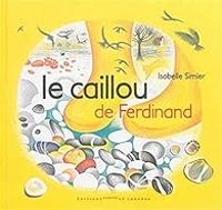 Isabelle Simler - Le caillou de Ferdinand