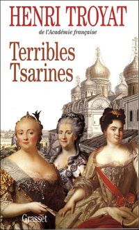 Henri Troyat - Terribles tsarines