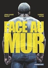 Jean Claude Pautot - Laurent Astier - Face au mur