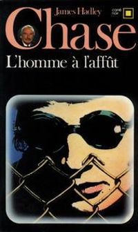 Couverture du livre L'homme à l'affût - James Hadley Chase