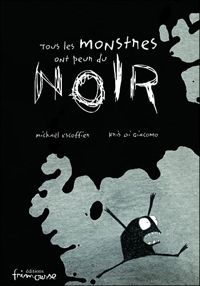 Michaël Escoffier - Kris Di Giacomo(Illustrations) - Tous les monstres ont peur du noir