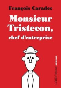 Francois Caradec - Monsieur Tristecon, chef d'entreprise