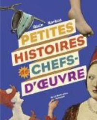 Alain Korkos - Petites Histoires de Chefs d'Oeuvre