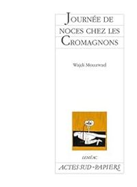 Wajdi Mouawad - Journée de noces chez les Cromagnons