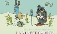 Thiriet - Larcenet Manu(Illustrations) - La vie est courte (intégrale) full quadri