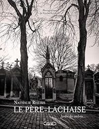 Nathalie Rheims - Le Père-Lachaise, jardin des ombres