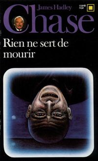 James Hadley Chase - Rien ne sert de mourir