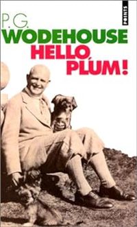 Pelham Grenville Wodehouse - Hello, Plum !