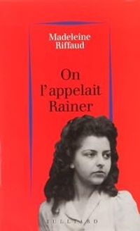 Madeleine Riffaud - On l'appelait Rainer, 1939-1945