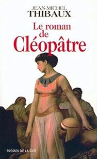 Jean Michel Thibaux - Le Roman de Cléopâtre