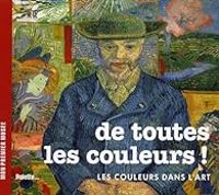 Beatrice Fontanel - De toutes les couleurs ! : Les couleurs dans l'art