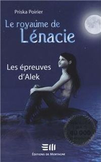 Couverture du livre Le royaume de Lénacie: Les épreuves d'Alek - Priska Poirier