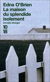 Edna O'brien - La maison du splendide isolement