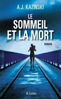 Couverture du livre Le sommeil et la mort - A J Kazinski