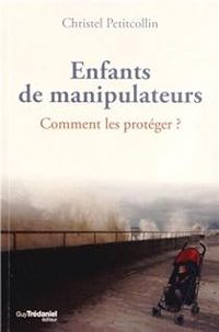 Couverture du livre Enfants de manipulateurs : Comment les protéger ? - Christel Petitcollin