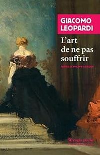 Giacomo Leopardi - L'art de ne pas souffrir