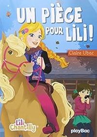 Claire Ubac - Un piège pour Lili !