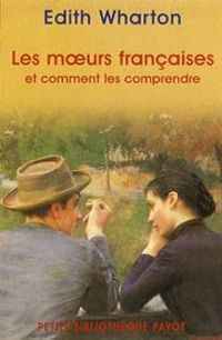 Couverture du livre Les moeurs françaises et comment les comprendre - Edith Wharton