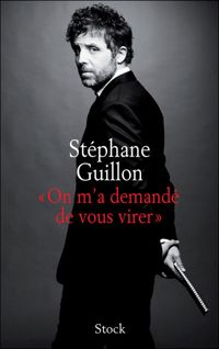 Stéphane Guillon - On m'a demandé de vous virer