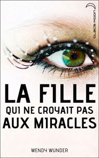 Wendy Wunder - La fille qui ne croyait pas aux miracles