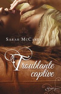 Sarah Mccarty - Troublante captive