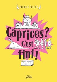 Pierre Delye - Albertine(Illustrations) - Caprices ? C'est fini !