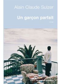 Couverture du livre Un garçon parfait - Alain Claude Sulzer