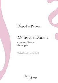 Dorothy Parker - Monsieur Durant et autres histoires de couple