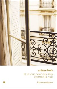 Ariane Bois - Et le jour pour eux sera comme la nuit