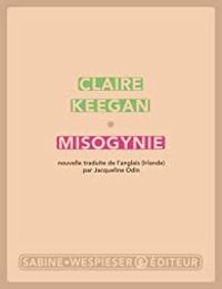 Claire Keegan - Misogynie