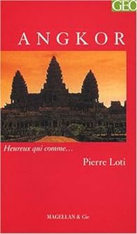 Pierre Loti - Heureux qui comme... Pierre Loti : Angkor