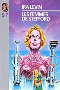 Ira Levin - Les Femmes de Stepford