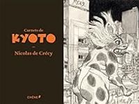 Nicolas De Crecy - Carnets de Kyoto