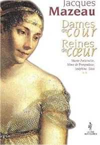 Jacques Mazeau - Dames de cour, reines de coeur. 2