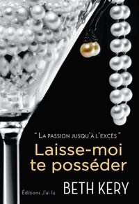 Couverture du livre Laisse-moi te posséder - Beth Kery