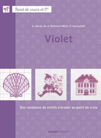 Annick Abrial - Marie Anne Rethoret Melin - Perrette Samouiloff - Point de croix et Cie : Violet