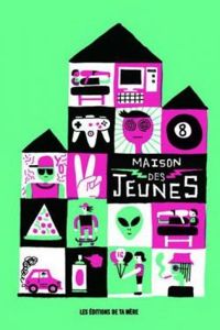 Couverture du livre Maison des jeunes - Mathieu Handfield - Jean Simon Desrochers - Suzanne Vallieres - Maude Nepveu Villeneuve - Simon Boulerice - Daniel Grenier - Laurence Gough - Marie Christine Lemieux Couture - Vincent Breault - Marie Andree Arsenault - Annie Goulet - Mathieu Poulin - Celine Huyghebaert - Sandrine Galand - Florence Bobier - Jean Philippe Baril Guerard - Amelie Dumont - Julien Pier Boisvert - Vincent Brault - Laurence Gough Ii