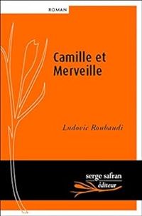 Ludovic Roubaudi - Camille et Merveille