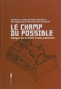 Couverture du livre Le champ du possible. Dialogue sur le conflit israélo - Noam Chomsky - Ilan Pappe