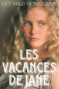 Lucy-maud Montgomery - Les vacances de Jane