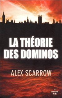 Couverture du livre La Théorie des dominos - Alex Scarrow