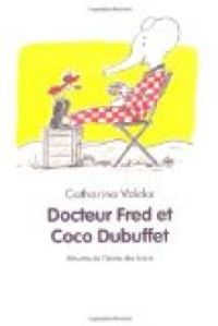 Catharina Valckx - Docteur Fred et Coco Dubuffet