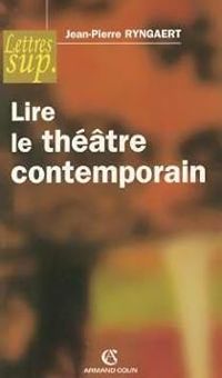 Jean Pierre Ryngaert - Lire le théâtre contemporain