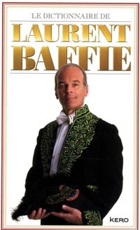 Couverture du livre Le dictionnaire de Laurent Baffie - Laurent Baffie